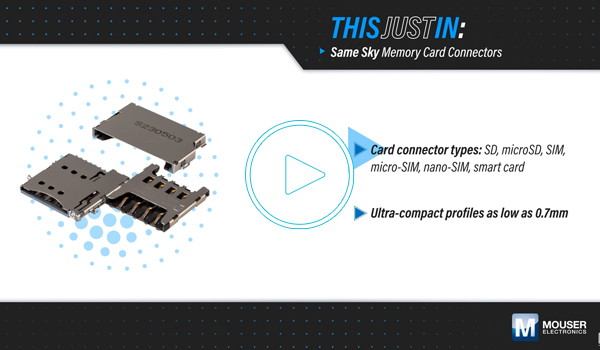 Memory Card Connectors Featured in Mouser's This Just In