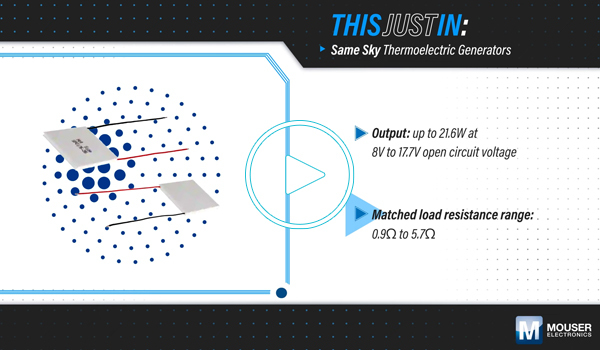 Thermoelectric Generators Featured in Mouser's This Just In
